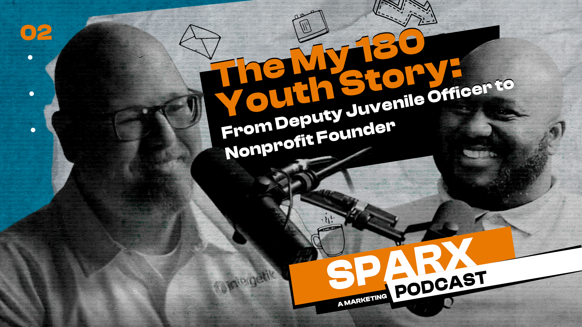 SPARX Podcast episode 02 thumbnail with host Rick Brewer and guest Roy Jefferson at microphones, titled The My 180 Youth Story: From Deputy Juvenile Officer to Nonprofit Founder.