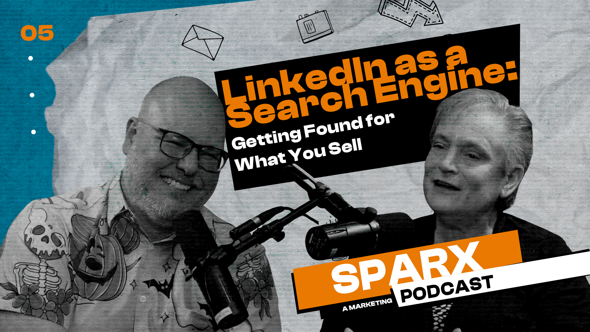 SPARX Podcast episode 05: LinkedIn as a Search Engine, Getting Found for What You Sell